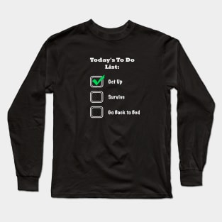 Things to Do Today Long Sleeve T-Shirt